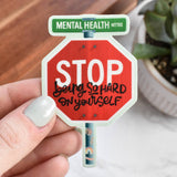 Stop Being So Hard on Yourself Sticker