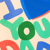 I HEART YOU DAD GREETING CARD