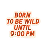 Born To Be Wild Sticker