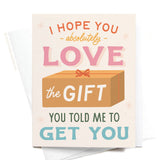 I Hope You Love the Gift Greeting Card