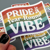 Vinyl Decal - Pride - Pride is a Year-Round Vibe