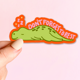 STICKER Don't Forget To Rest 4"