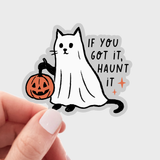 If You Got It Haunt It Sticker - ghost, halloween, cat