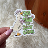 Save The Planet You Silly Goose Sticker