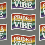 Vinyl Decal - Pride - Pride is a Year-Round Vibe
