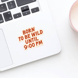 Born To Be Wild Sticker