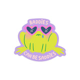 Baddies Can Be Saddies Frog Sticker