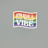 Vinyl Decal - Pride - Pride is a Year-Round Vibe
