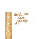 Don't You Dare Give Up Sticker