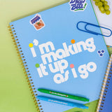 Large Notebook, Making It Up As I Go