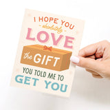 I Hope You Love the Gift Greeting Card