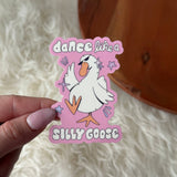 Dance Like A Silly Goose Sticker